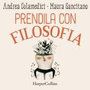 [Italian] - Prendila con filosofia: Manuale di fioritura personale Audiobook