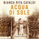 [Italian] - Acqua di sole: Bianca Rita Cataldi Audiobook