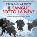 [Italian] - Il sangue sotto la neve: Il romanzo degli alpini nella Grande Guerra Audiobook