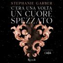 [Italian] - C'era una volta un cuore spezzato Audiobook