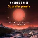 [Italian] - Su un altro pianeta: C'è un futuro per l'umanità fuori dalla Terra? Audiobook