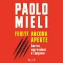 [Italian] - Ferite ancora aperte: Guerre, aggressioni e congiure Audiobook