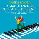 [Italian] - La manutenzione dei tasti dolenti: Come riconoscerli e gestirli per stare meglio con se stessi e gli altri Audiobook