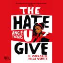 [Italian] - The Hate U Give: Il coraggio della verità Audiobook