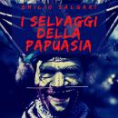 I selvaggi della Papuasia Audiobook