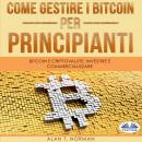 Come Gestire I Bitcoin - Per Principianti Audiobook