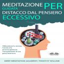 Meditazione Guidata Per Distacco Dal Pensiero Eccessivo Audiobook
