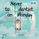 Never Go To The Dentist On A Monday Audiobook