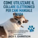 Come Utilizzare Il Collare Elettronico Per Cani Manuale Guida Audiobook