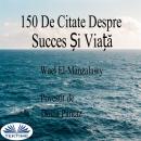 150 De Citate Despre Succes ?i Via?? Audiobook