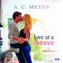 Love At A Distance, A. C. Meyer