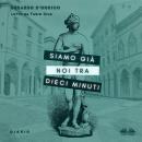 [Italian] - Siamo Già Noi Tra Dieci Minuti Audiobook