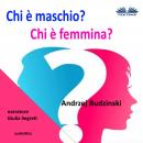 [Italian] - Chi È Maschio E Chi È Femmina? Audiobook