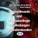 Stressrelevante Und Traumabedingte Empfindungen In Pandemiezeiten Audiobook