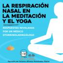 La Respiración Nasal En La Meditación Y El Yoga Audiobook