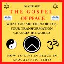 The Gospel Of Peace. What You Are The World Is. Your Transformation Changes The World Audiobook