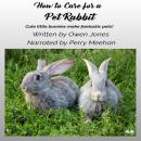 How To Care For A Pet Rabbit Audiobook