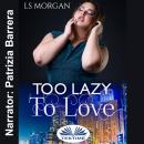 Too Lazy To Love Audiobook