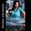 A Toast To Lust Audiobook