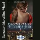 [Italian] - Orgoglio Mio, Piacere Tuo Audiobook