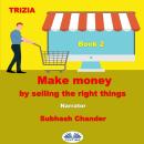 Make Money By Selling The Right Things - Book 2 Audiobook