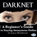 Darknet: How To Stay Anonmyous Online Audiobook