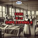 [Spanish] - Ecos De La Gripe Española Audiobook