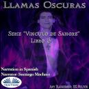 [Spanish] - Llamas Oscuras (Vinculo De Sangre Libro 6) Audiobook