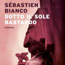 [Italian] - Sotto il sole bastardo Audiobook