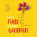 [Italian] - Piccole fiabe per grandi guerrieri Audiobook