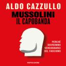 [Italian] - Mussolini il capobanda: Perché dovremmo vergognarci del fascismo Audiobook