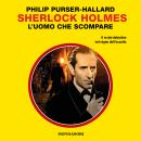 [Italian] - Sherlock Holmes. L'uomo che scompare (Il Giallo Mondadori Sherlock) Audiobook