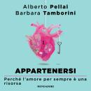 [Italian] - Appartenersi: Perché l'amore per sempre è una risorsa per la vita Audiobook