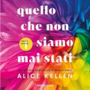 [Italian] - Quello che non siamo mai stati: Lascia che sia Audiobook