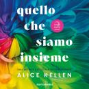 [Italian] - Quello che siamo insieme: Lascia che sia Audiobook