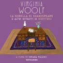 [Italian] - La sorella di Shakespeare e altri ritratti di scrittrici Audiobook