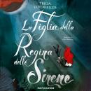 [Italian] - La Figlia della Regina delle Sirene Audiobook