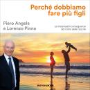 [Italian] - Perché dobbiamo fare più figli: Le impensabili conseguenze del crollo delle nascite Audiobook