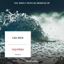 [Italian] - Ingordigia: Vita, morte e truffe del broker dei vip Audiobook