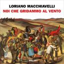 [Italian] - Noi che gridammo al vento Audiobook