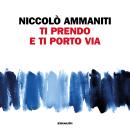 [Italian] - Ti prendo e ti porto via Audiobook