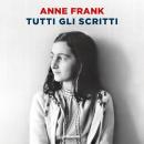 [Italian] - Tutti gli scritti: L'alloggio segreto, 12 giugno 1942 - 1° agosto 1944 Audiobook