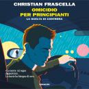 [Italian] - Omicidio per principianti: La scelta di Contrera Audiobook