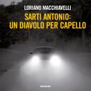 [Italian] - Sarti Antonio: un diavolo per capello Audiobook