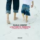 [Italian] - L'autorità perduta: Il coraggio che i figli ci chiedono Audiobook