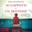[Italian] - 40 cappotti e un bottone Audiobook
