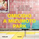 [Italian] - Omicidio a Mizumoto Park: La prima indagine della detective Himekawa della polizia di Tokyo Audiobook