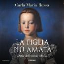 [Italian] - La figlia più amata: Storia delle sorelle Medici Audiobook