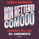 [Italian] - Non metterti comodo: Benvenuti nell'era del cambiamento Audiobook