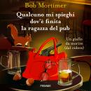 [Italian] - Qualcuno mi spieghi dov'è finita la ragazza del pub: Un giallo da morire (dal ridere) Audiobook